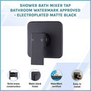 Shower Bath Mixer Tap Bathroom WATERMARK Approved - Electroplated Matte Black-3