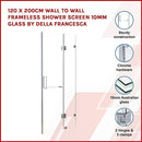 120 x 200cm Wall to Wall Frameless Shower Screen 10mm Glass By Della Francesca - RnR Galore