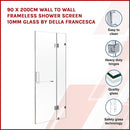90 x 200cm Wall to Wall Frameless Shower Screen 10mm Glass By Della Francesca-3